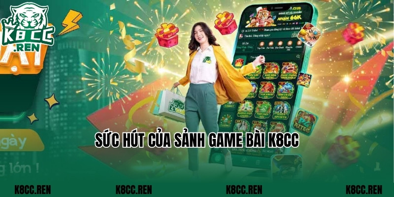 Sức hút của sảnh game bài k8cc