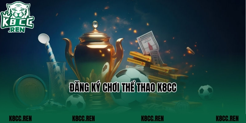 Đăng ký chơi thể thao K8cc