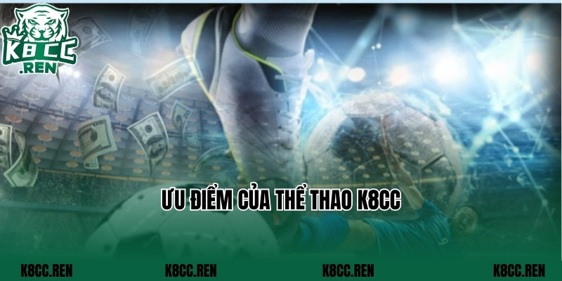 Ưu điểm của thể thao K8cc