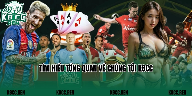 Tìm hiểu tổng quan về chúng tôi K8cc